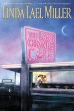 The Last Chance Cafe: A Novel - Hardcover By Miller, Linda Lael - GOOD