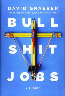 Bullshit Jobs: A Theory - hardcover Graeber, David
