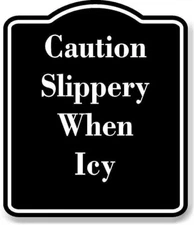 Caution Slippery When Icy BLACK Aluminum Composite Sign