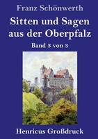 Sitten Und Sagen Aus Der Oberpfalz (GroßDruck) | Buch | 9783847847625