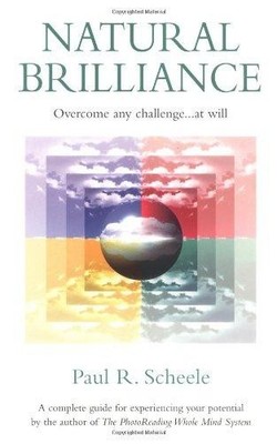 Natural Brilliance: Overcome Any Challenge....at Will - Scheele, Paul R.