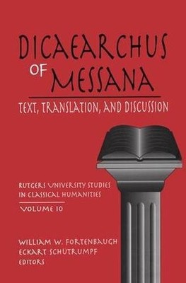 DICAEARCHUS OF MESSANA: VOLUME 10 (RUTGERS UNIVERSITY By Eckart Schutrumpf *NEW*