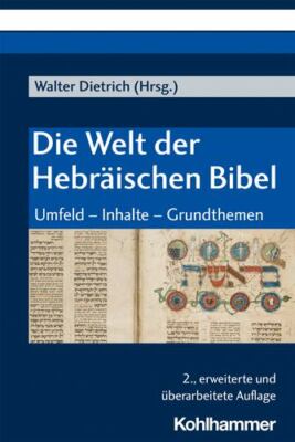 Die Welt Der Hebraischen Bibel : Umfeld - Inhalte - Grundthemen, Paperback by...