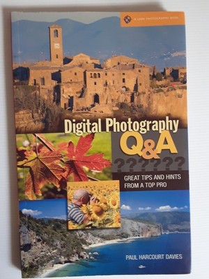 Digital Photography Q&A by Paul Harcourt Davies Hints & Tips from a top Pro book