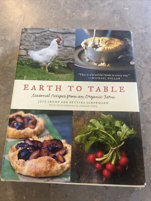 Earth to Table: Seasonal Recipes from an Organic Farm by Jeff Crump Hardcover