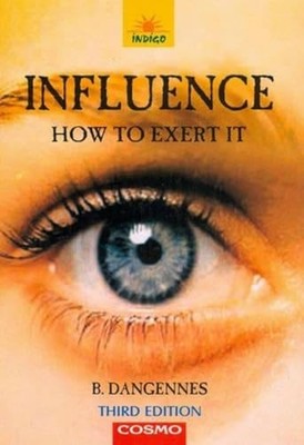 Influence: How to Exert it by B. Dangennes 9788129202512 NEW Free UK Delivery