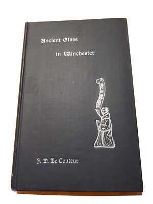 Ancient Glass In Winchester By J. D. Le Couteur, HB/1920