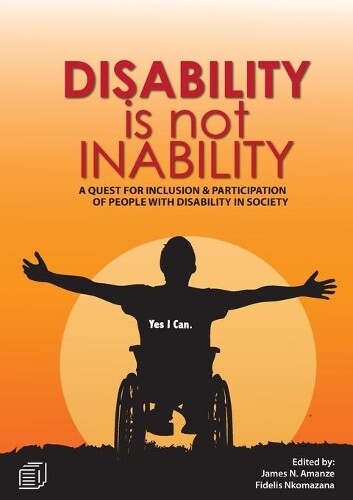 James Nathaniel Amanze Jonathan S. Nkho Disability Is Not Inabili