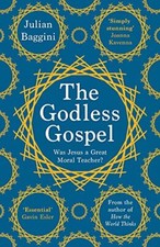 The Godless Gospel: Was Jesus A Great Moral Teacher?