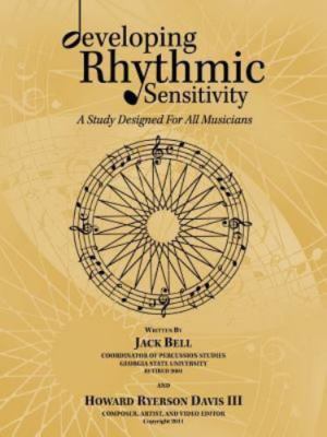 Developing Rhythmic Sensitivity : A Study Designed for All Musicians, Paperba...