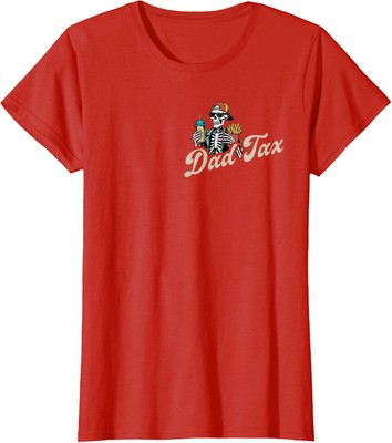 Best Dad Tax Making Sure Its Not Poison Skeleton Cool Ladies' Crewneck T-Shirt