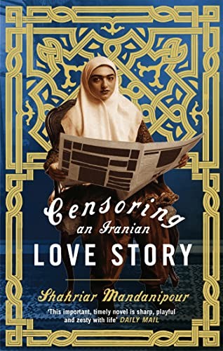 Censoring An Iranian Love Story : 'A Brilliant Novel About The Complexities Of Writing And Publishing In Iran' Guardian Shahriar Mandanipour - Image 2