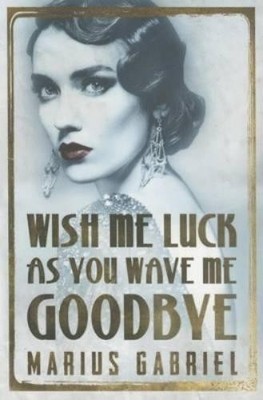 Marius Gabriel Wish Me Luck As You Wave Me Goodbye (Taschenbuch)