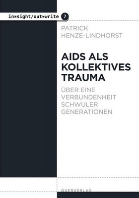 Aids als kollektives Trauma. Über eine Verbundenheit schwuler Generationen. in*s