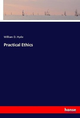 Practical Ethics William D. Hyde