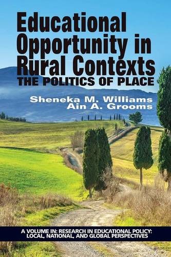 Educational Opportunity in Rural Contexts – The Politics of Place Williams