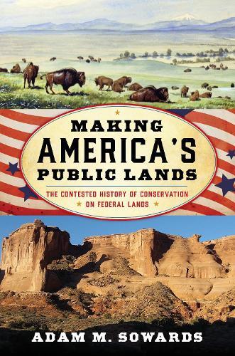Thumbnail - Adam M. Sowards Making America's Public Lands (gebundene Ausgabe)