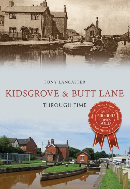 Kidsgrove & Butt Lane Through Time by Tony Lancaster (Paperback Book)