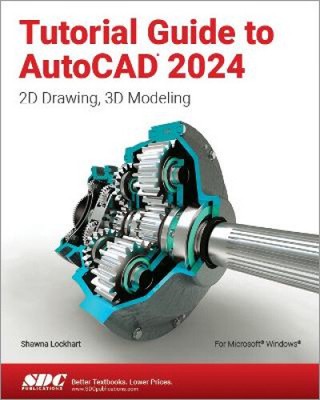 Tutorial Guide to AutoCAD 2024: 2D Drawing, 3D Modeling by Lockhart, Shawna
