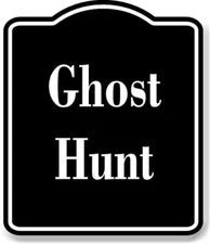 Ghost Hunt BLACK Aluminum Composite Sign