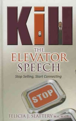 Kill the Elevator Speech - 9781937879105