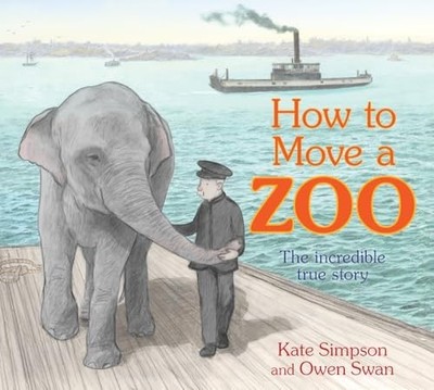 How to Move a Zoo : the Incredible True Story -  NEW Kate Simpson 2025