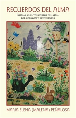 Recuerdos Del Alma: Poemas, Cuentos Cortos Del Alma, Del Coraz�n Y Buen Humor (P