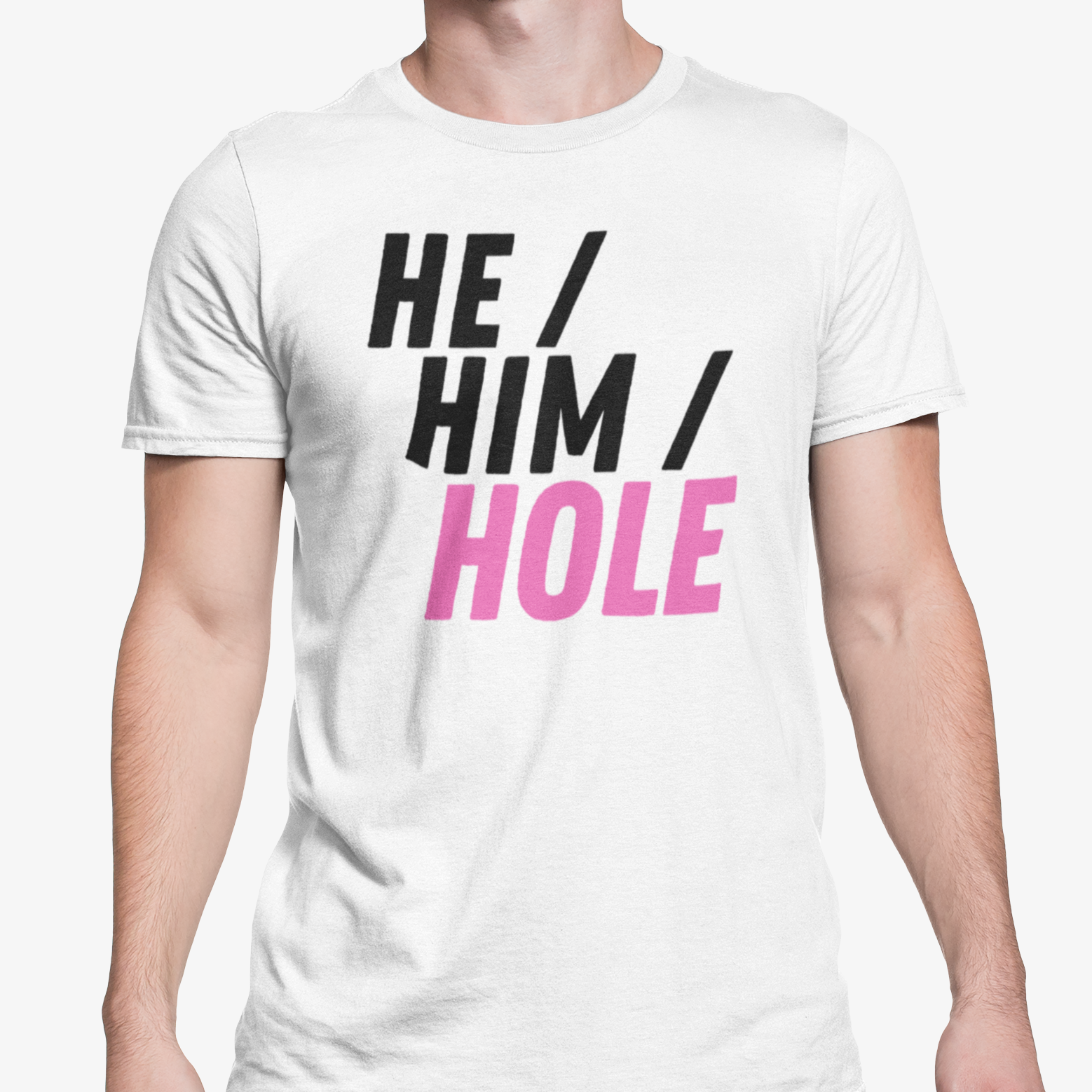 He Him Hole T Shirt Funny Novelty Gay LGBTQ Pronoun Rude Joke
