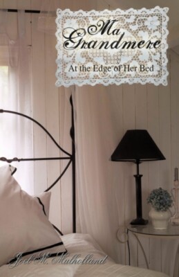 Joel M. Mulholland - Ma Grandmere  At the Edge of Her Bed - New hardba - X555z
