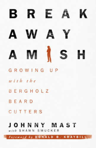 Thumbnail - Breakaway Amish: Growing Up With The Bergholz Beard Cutters By Johnny