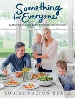 Something For Everyone: Family Meals For Baby, Toddler And Beyond on sale Something For Everyone: Family Meals For Baby, Toddler And Beyond on sale