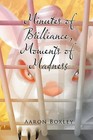 Minutes of Brilliance, Moments of Madness by Aaron Boxley (Paperback / softback, 2013)
