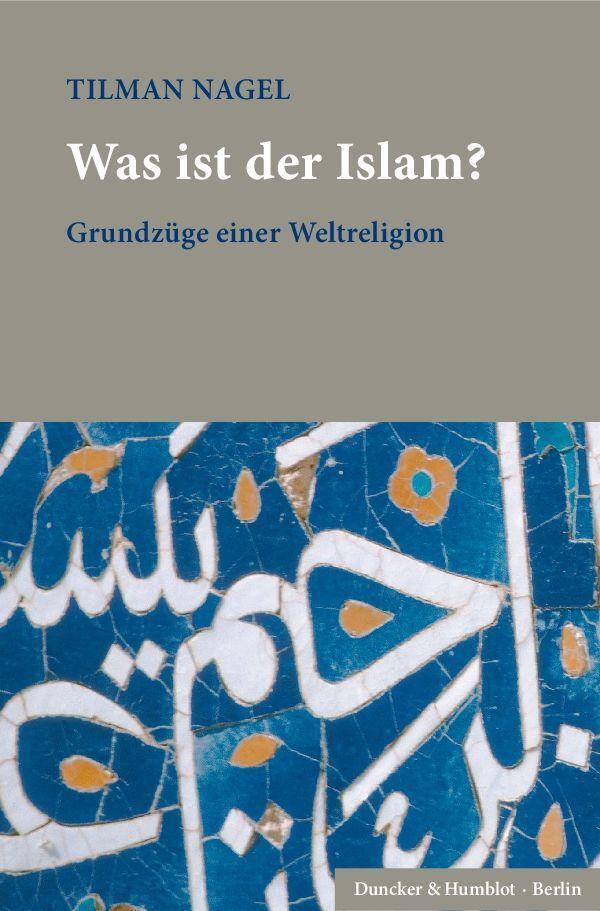 Thumbnail - Tilman Nagel | Was Ist Der Islam? | Buch | Deutsch (2018) | 695 S.