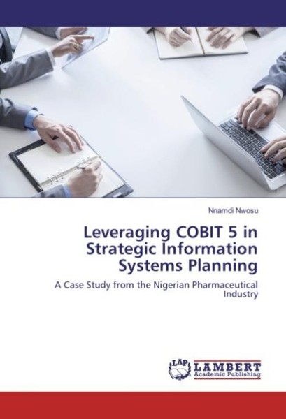 Leveraging Cobit 5 In Strategic Information Systems Planning Nnamdi Nwosu-image