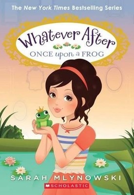 Sarah Mlynowski Once Upon a Frog (Whatever After #8) (Paperback) Whatever After