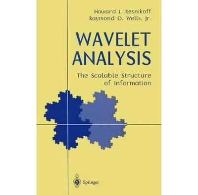 WAVELET ANALYSIS: THE SCALABLE STRUCTURE OF INFORMATION By Howard L. Resnikoff