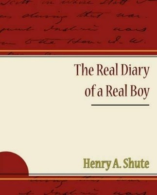 Henry A Shute The Real Diary of a Real Boy (Taschenbuch)