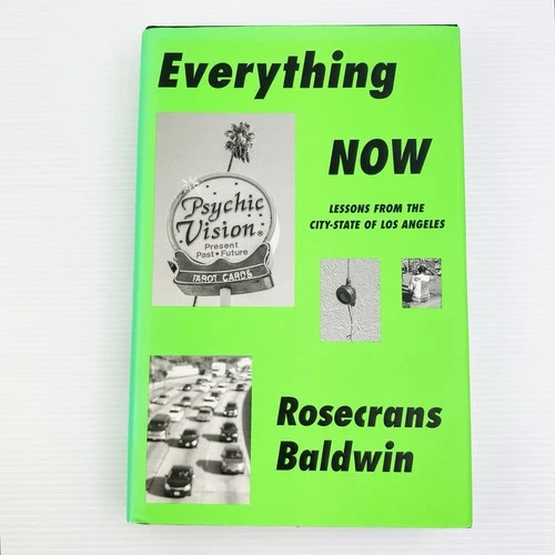 Everything Now: Lessons from the City-State of Los Angeles by Rosecrans Baldwin