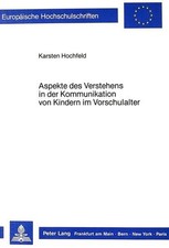 Aspekte des Verstehens in der Kommunikation von Kindern im Vorschulalter. Hochfe
