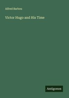 Alfred Barbou | Victor Hugo And His Time | Taschenbuch | Englisch (2025)