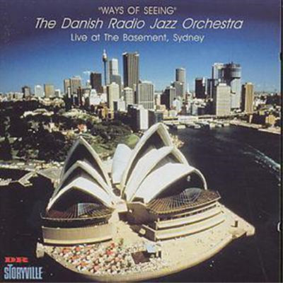 The Danish Radio Jazz Orchestr Ways Of Seeing: Live at The Basement, Sydne (CD)