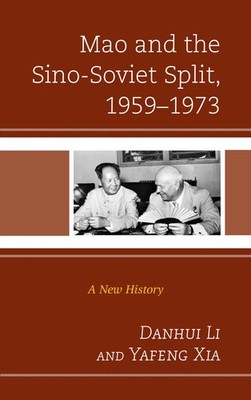 Mao and the Sino-Soviet Split, 1959-1973: A New History (The
