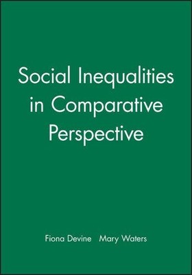 SOCIAL INEQUALITIES IN COMPARATIVE PERSPECTIVE By Fiona Devine & Mary Waters NEW