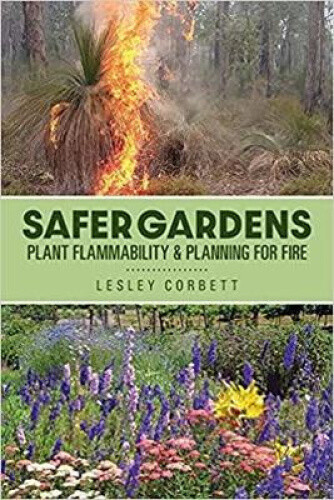 Safer Gardens: Plant Flammability & Planning For Fire by Corbett, Lesley