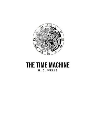 The Time Machine, H. G. Wells