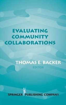 EVALUATING COMMUNITY COLLABORATIONS By Backer Thomas E. Phd - Hardcover *VG+*