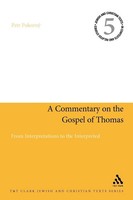 A Commentary On The Gospel Of Thomas From Interpretations To The Interpreted