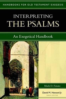 Interpreting the Psalms  An Exegetical Handbook by Mark D. F... - 9780825427657