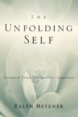 The Unfolding Self: Varieties of Transformative Experience, Metzner, Ralph, Good