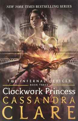 The Infernal Devices Book 3: Clockwork Princess By Cassandra Clare-9781406321340
